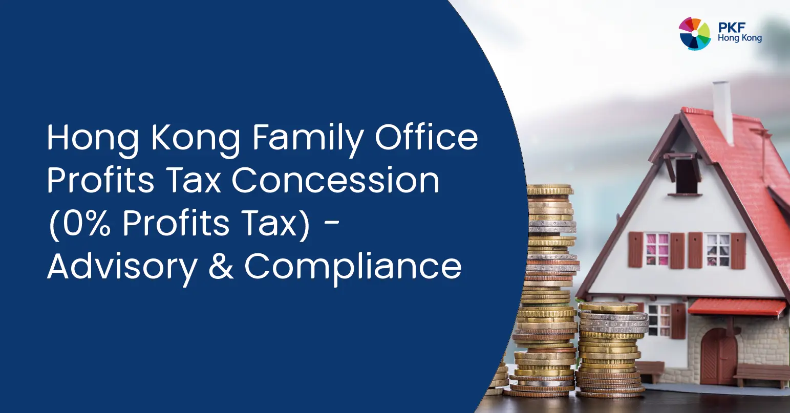 Hong Kong Family Office Profits Tax Concession (0% Profits Tax) – Advisory & Compliance